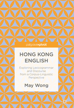 Hong Kong English - Exploring Lexicogrammar and Discourse from a Corpus-Linguistic Perspective